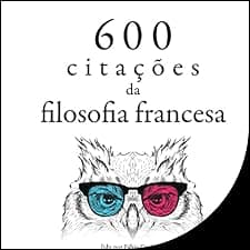 600 cita&ccedil;&otilde;es da filosofia francesa