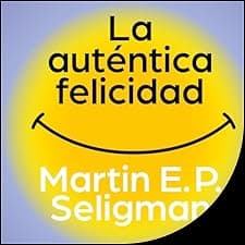 La aut&eacute;ntica felicidad [Authentic Happiness]