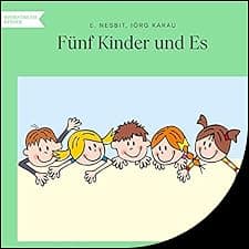 F&uuml;nf Kinder und Es