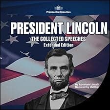 President Lincoln: The Collected Speeches