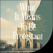 What It Means to Be Protestant