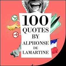 100 Quotes by Alphonse de Lamartine