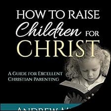 How to Raise Children for Christ