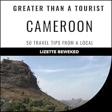 Greater Than a Tourist - Cameroon