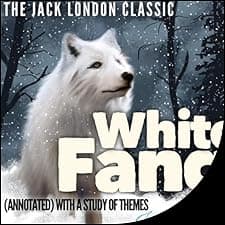 The Jack London Classic: White Fang: (Annotated) with a Study of Themes