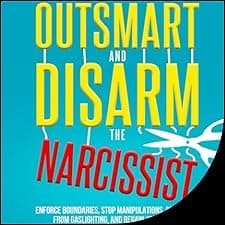 Outsmart and Disarm the Narcissist