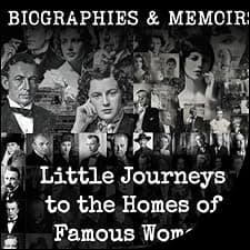 Little Journeys to the Homes of Famous Women