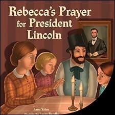 Rebecca's Prayer for President Lincoln