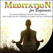 Meditation for Beginners: The Ultimate Meditation Book for Men and Women