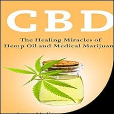 CBD: The Healing Miracles of Hemp Oil and Medical Marijuana