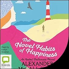 The Novel Habits of Happiness: Isabel Dalhousie, Book 10