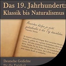 Das 19. Jahrhundert: Klassik bis Naturalismus. Deutsche Gedichte f&uuml;r die Ewigkeit