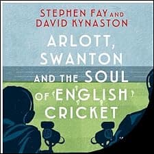 Arlott, Swanton and the Soul of English Cricket
