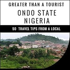 Greater Than a Tourist: Ondo State, Nigeria