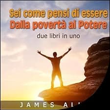 Sei come pensi di essere - Dalla povert&agrave; al potere