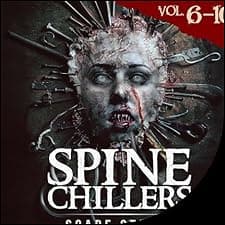 Spine Chillers, Volumes 6-10: Short Horror Stories Anthology