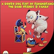 A Bonzo Dog Riot of Remembrances: The Band Friend & Family