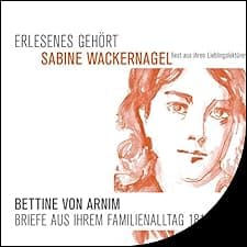 Bettine von Arnim. Briefe aus ihrem Familienalltag