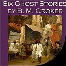 Six Ghost Stories by B. M. Croker