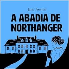 A Abadia de Northanger [Northanger Abbey]