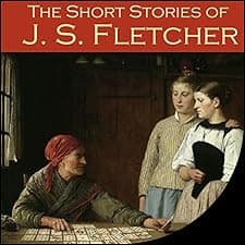 The Short Stories of J. S. Fletcher