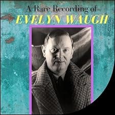 A Rare Recording of Evelyn Waugh
