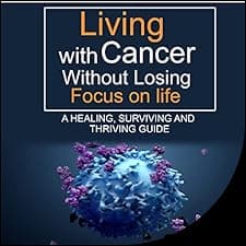 Living with Cancer Without Losing Focus on Life