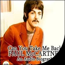 Can You Take Me Back: Paul McCartney - An Audio Biography