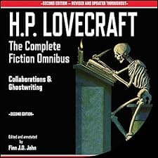 H.P. Lovecraft - The Complete Fiction Omnibus Collection - Second Edition: Collaborations and Ghostwriting