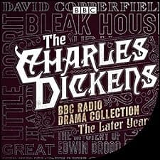 The Charles Dickens BBC Radio Drama Collection: The Later Years