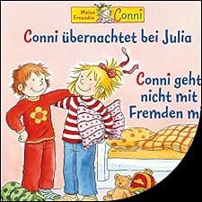 Conni &uuml;bernachtet bei Julia / Conni geht nicht mit Fremden mit
