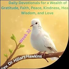 Daily Devotionals for a Wealth of Gratitude, Faith, Peace, Kindness, Health, Wisdom, and Love, Week 32