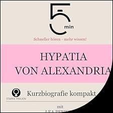 Hypatia von Alexandria - Kurzbiografie kompakt