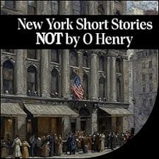 New York Short Stories NOT by O Henry