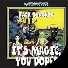 It's Magic, You Dope!