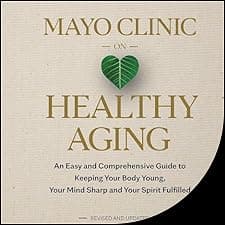 Mayo Clinic on Healthy Aging