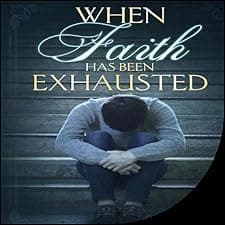When Faith Has Been Exhausted
